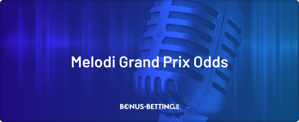 Bedste odds på Melodi Grand Prix