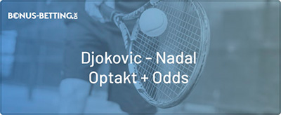 Novak Djokovic - Rafael Nadal optakt, odds, French Open, tennis odds