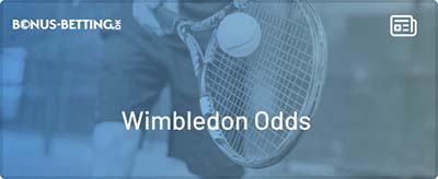 Wimbledon odds, Wimbledon 2022